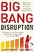 Big Bang Disruption