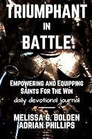 Triumphant in Battle: Empowering and Equipping Saints For the Win 1537356267 Book Cover