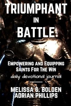 Paperback Triumphant in Battle: Empowering and Equipping Saints For the Win (The Triumphant Life) Book