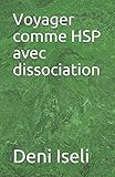 Voyager comme HSP avec dissociation (French Edition)