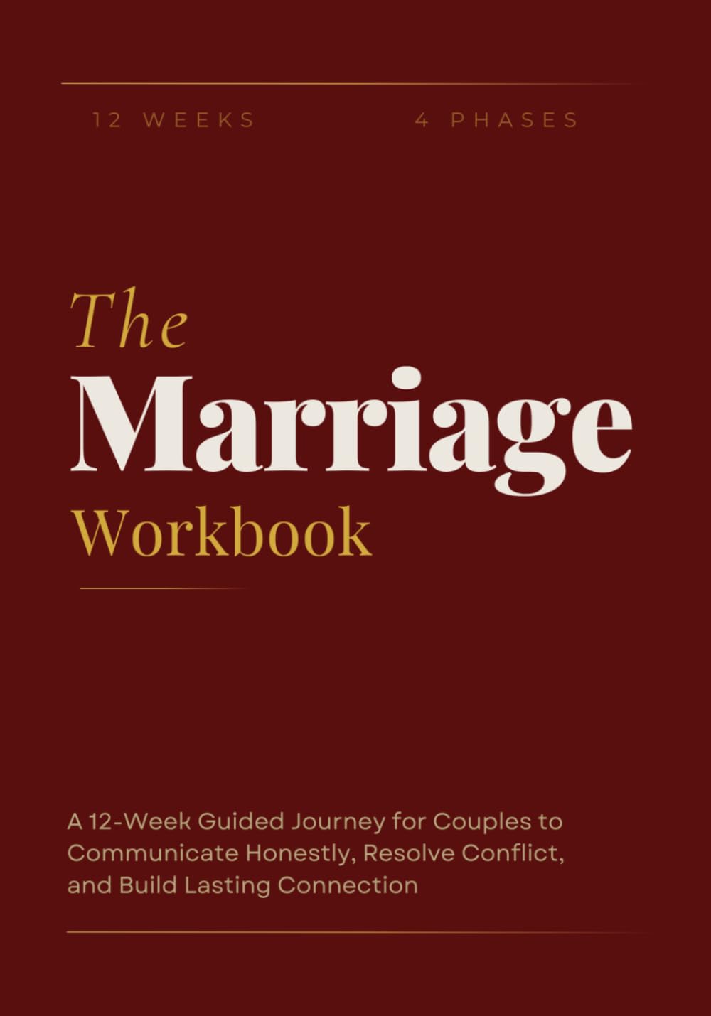 The Marriage Workbook: A 12-Week Guided Journey for Couples to Communicate Honestly, Resolve Conflict, and Build Lasting Connection