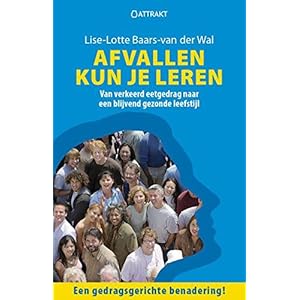 Afvallen kun je leren: van verkeerd eetgedrag naar een blijvend gezonde leefstijl