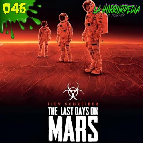 La Horrorpedia 046 - Los &Uacute;ltimos D&iacute;as en Marte "Zombie al Hongo"