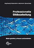  Professionelle Bildbearbeitung: Bilder gestalten, erfassen und bearbeiten