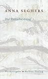 Die Entscheidung: Roman. Werkausgabe, Band I/7 (Seghers WA) - Anna Seghers