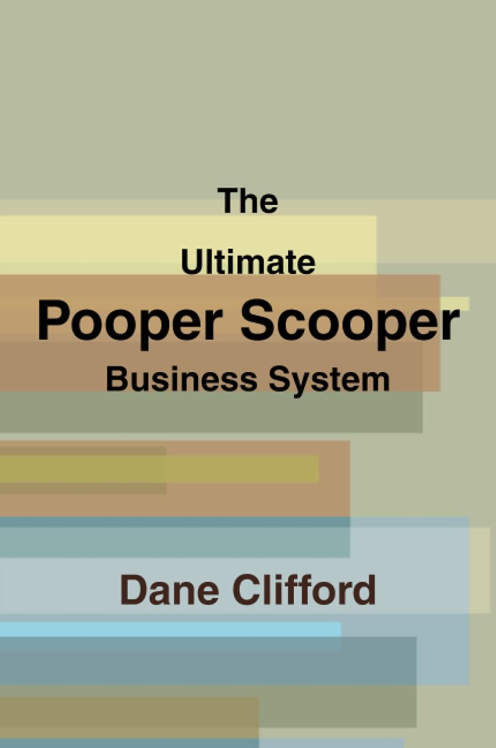 The Ultimate Pooper Scooper Business System Clifford, Dane