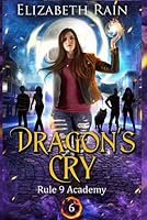 Dragon's Cry: A Paranormal Fantasy Series (Rule 9 Academy of Magic) B09TZBPX5K Book Cover