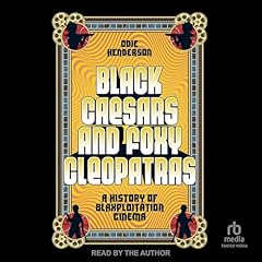 Black Caesars and Foxy Cleopatras Audiobook By Odie Henderson cover art