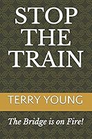 Stop the Train!: The Bridge is on Fire! 0692057382 Book Cover