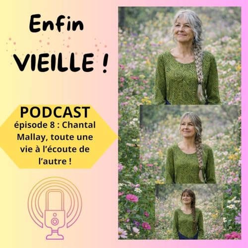 &eacute;pisode 8 Chantal Mallay, toute une vie &agrave; l'&eacute;coute de l'autre