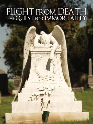 Flight From Death: The Quest for Immortality