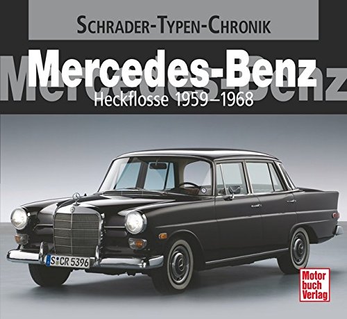 Mercedes-Benz: Heckflosse 1959-1968 (Schrader-Typen-Chronik) Mercedes-Benz: Heckflosse 1959-1968 (Schrader-Typen-Chronik)