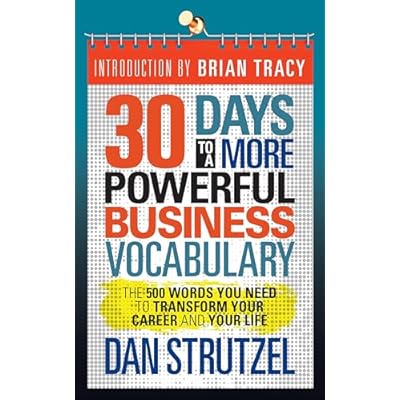 30 Days to a More Powerful Business Vocabulary: The 500 Words You Need to Transform Your Career and Your Life
