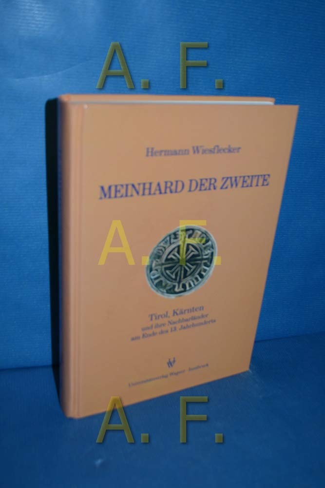 Meinhard der Zweite: Tirol, Kärnten und ihre Nachbarländer am Ende des 13. Jahrhunderts (Schlern-Schriften)