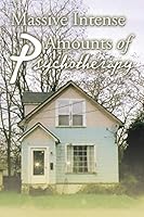 Massive Intense Amounts of Psychotherapy 1503549313 Book Cover