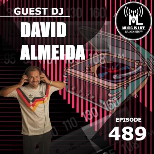Music is Life 489 - Guest DJ : DAVID ALMEIDA