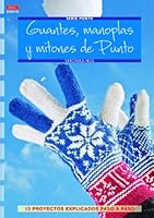 Guantes, manoplas y mitones de punto: 13 proyectos explicados paso paso 8498743613 Book Cover