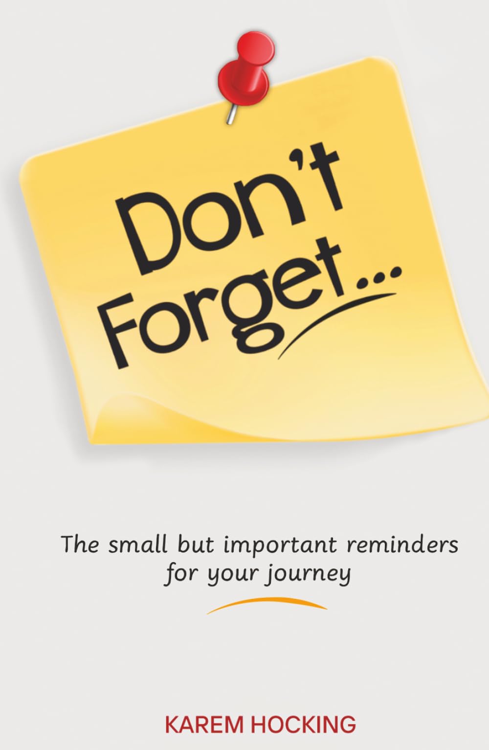 Don’t Forget: The small but important reminders for your journey.