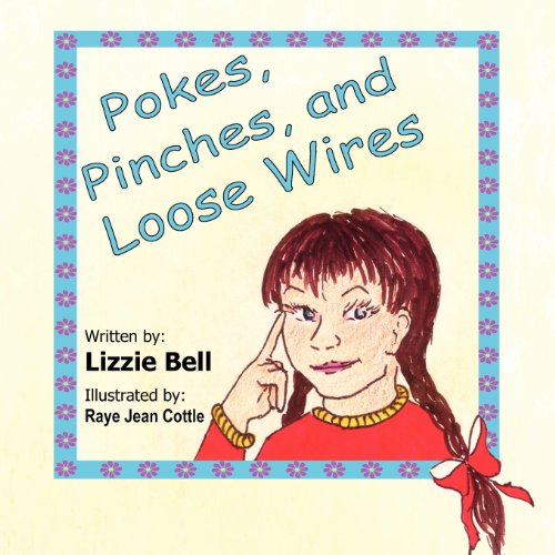 Pokes, Pinches, and Loose Wires