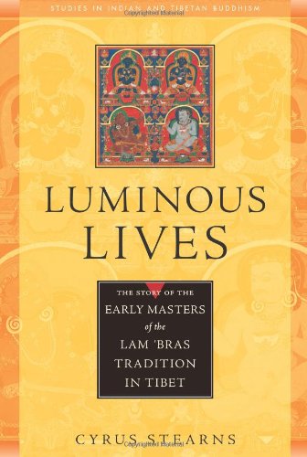 Luminous Lives: The Story of the Early Masters of the Lam 'bras in Tibet (Studies in Indian and Tibetan Buddhism)