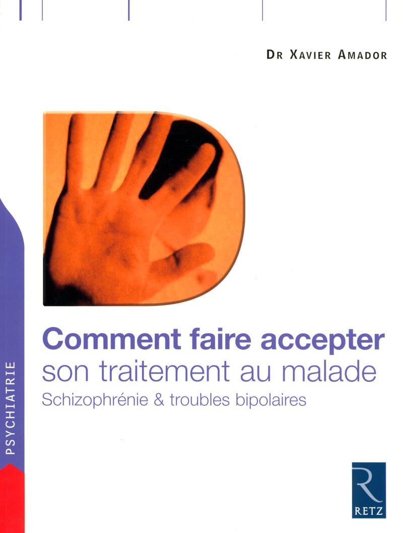 Comment faire accepter son traitement au malade: Schizophrénie et troubles bipolaires