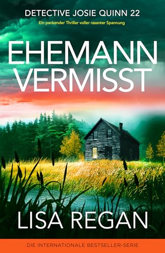 Ehemann vermisst: Ein packender Thriller voller rasanter Spannung (Detective Josie Quinn 22)