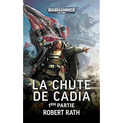 La Chute de Cadia, 1&egrave;re Partie