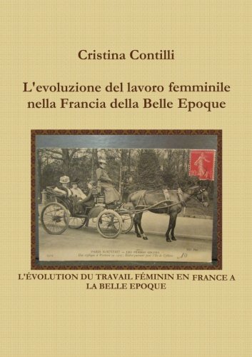 L'evoluzione del lavoro femminile nella Francia della Belle Epoque L'evoluzione del lavoro femminile nella Francia della Belle Epoque