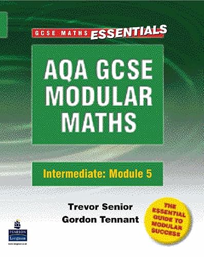 AQA Modular GCSE Maths: Intermediate Number, Algebra, Shape, Space & Measure Intermediate Module 5 Number/Algebra/Shape/Space/Measure