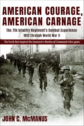American Courage, American Carnage: The 7th Infantry Regiment's Combat Experience, 1812 through World War II