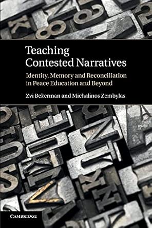Teaching Contested Narratives: Identity, Memory And Reconciliation In Peace Education And Beyond-Wow! eBook