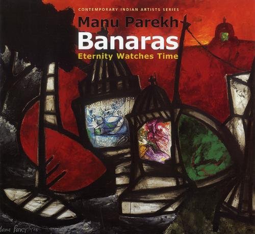 Manu Parekh's Banaras: Eternity Watches Time