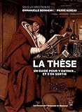  La thèse: Un guide pour y entrer... et s\'en sortir