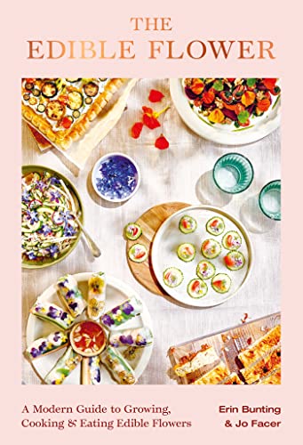 Cover of The Edible Flower: A Modern Guide to Growing, Cooking and Eating Edible Flowers