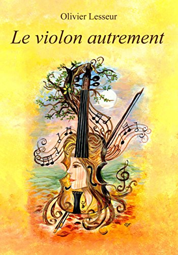 Télécharger Le violon autrement: Les clefs du langage à utiliser entre le corps et l'instrument Livre eBook France