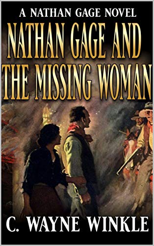 Nathan Gage And The Missing Woman: A Western Adventure (A Nathan Gage Novel Book 2) (English Edition) - Winkle, C. Wayne