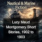 Cover of Lucy Maud Montgomery Short Stories, 1902 to 1903