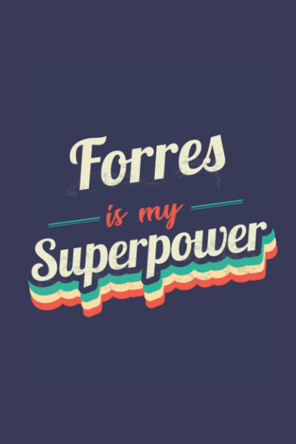 Forres Is My Superpower: A 6x9 Inch Softcover Diary Notebook With 110 Blank Lined Pages. Funny Forres Journal to write in. Forres Gift and SuperPower Design Slogan