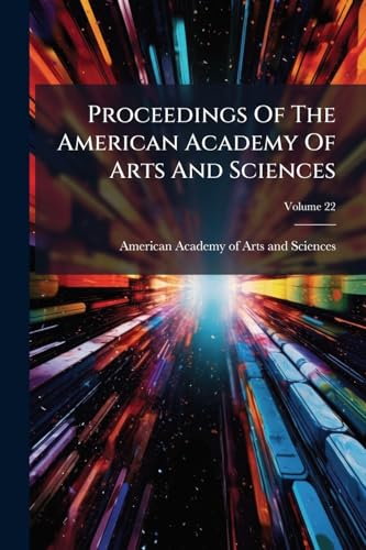Proceedings Of The American Academy Of Arts And Sciences; Volume 22