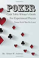 Poker - Cash Table Winner's Guide : For Experienced Players - Texas Hold 'Em No Limit 1521253897 Book Cover
