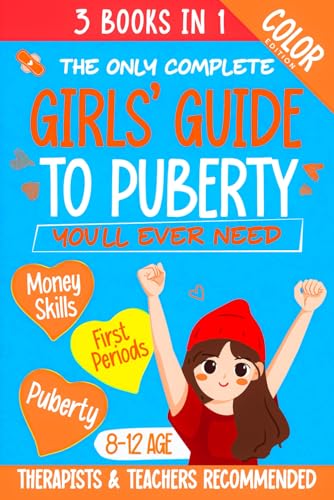 The Only Complete Girls' Guide to Puberty You'll Ever Need: A 3-in-1 Illustrated Handbook on Puberty, First Periods &amp; Money Skills for Tween Girls 8–12 (The Life Skills Playbook)