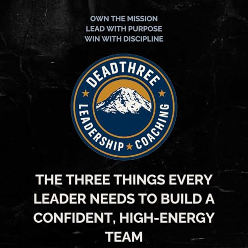 The Three Things Every Leader Needs to Build a Confident, High-Energy Team
