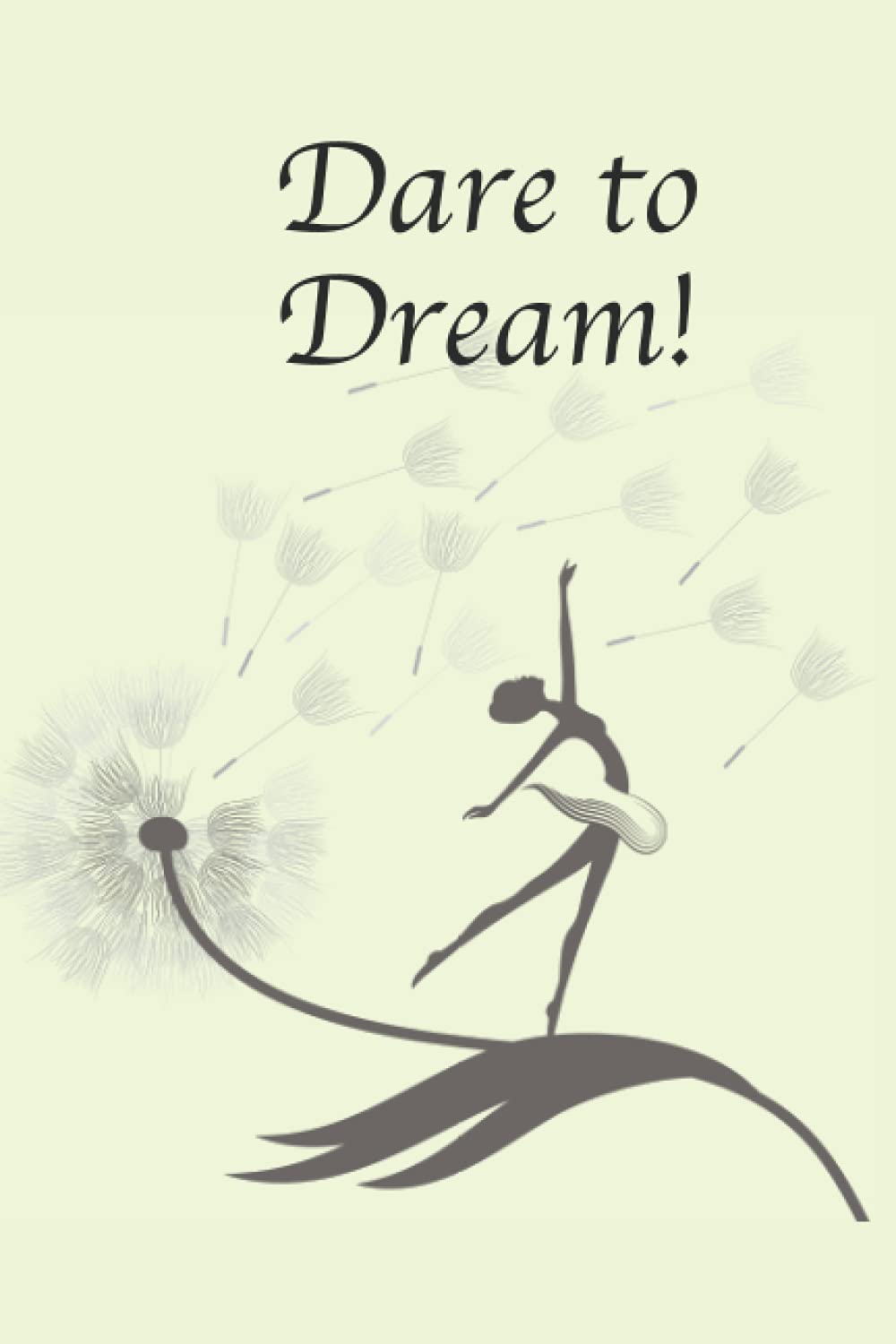 Dare to Dream!: Daily Motivational Journal
