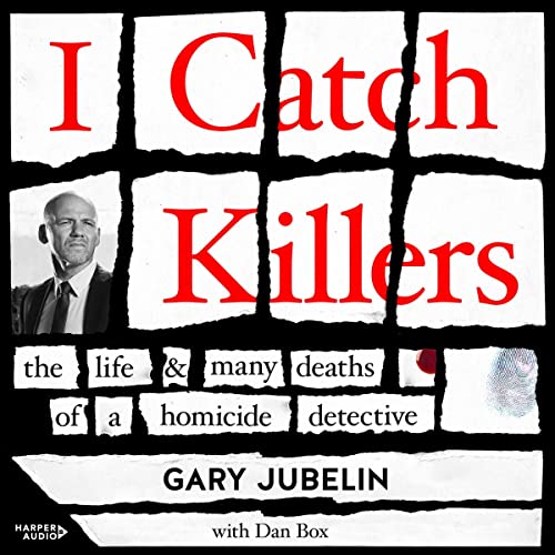 I Catch Killers The Life and Many Deaths of a Homicide Detective (Audible Audio