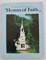 Hymns of faith: The words and music of thirty favorite sacred songs and the real-life experiences which prompted their writing 089542066X Book Cover