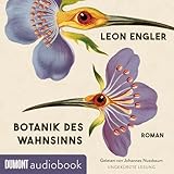 Botanik des Wahnsinns: Roman