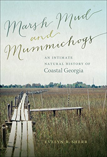 Marsh Mud And Mummichogs: An Intimate Natural History Of Coastal Georgia (Wormsloe Foundation Publication Book 26) #TOP11