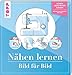 Produktbild Nähen lernen Bild für Bild: Sehen, verstehen, nähen. Schnell und erfolgreich zum Ziel