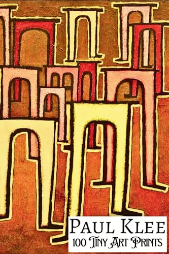 PAUL KLEE: 100 TINY ART PRINTS; Miniature Prints of Masterpiece Paintings; Petite Size 4x6; eBOOK; Print Replica Format: Miniature Art Collection of Vivid, ... Art Collections Book 6) (English Edition)