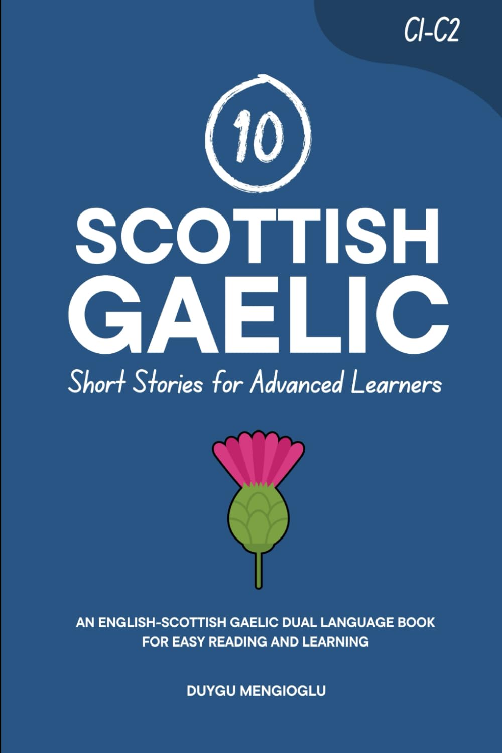 10 Scottish Gaelic Short Stories for Advanced Learners (C1-C2): An English-Scottish Gaelic Dual-Language Book for Easy Reading and Learning (Learn Scottish Gaelic)